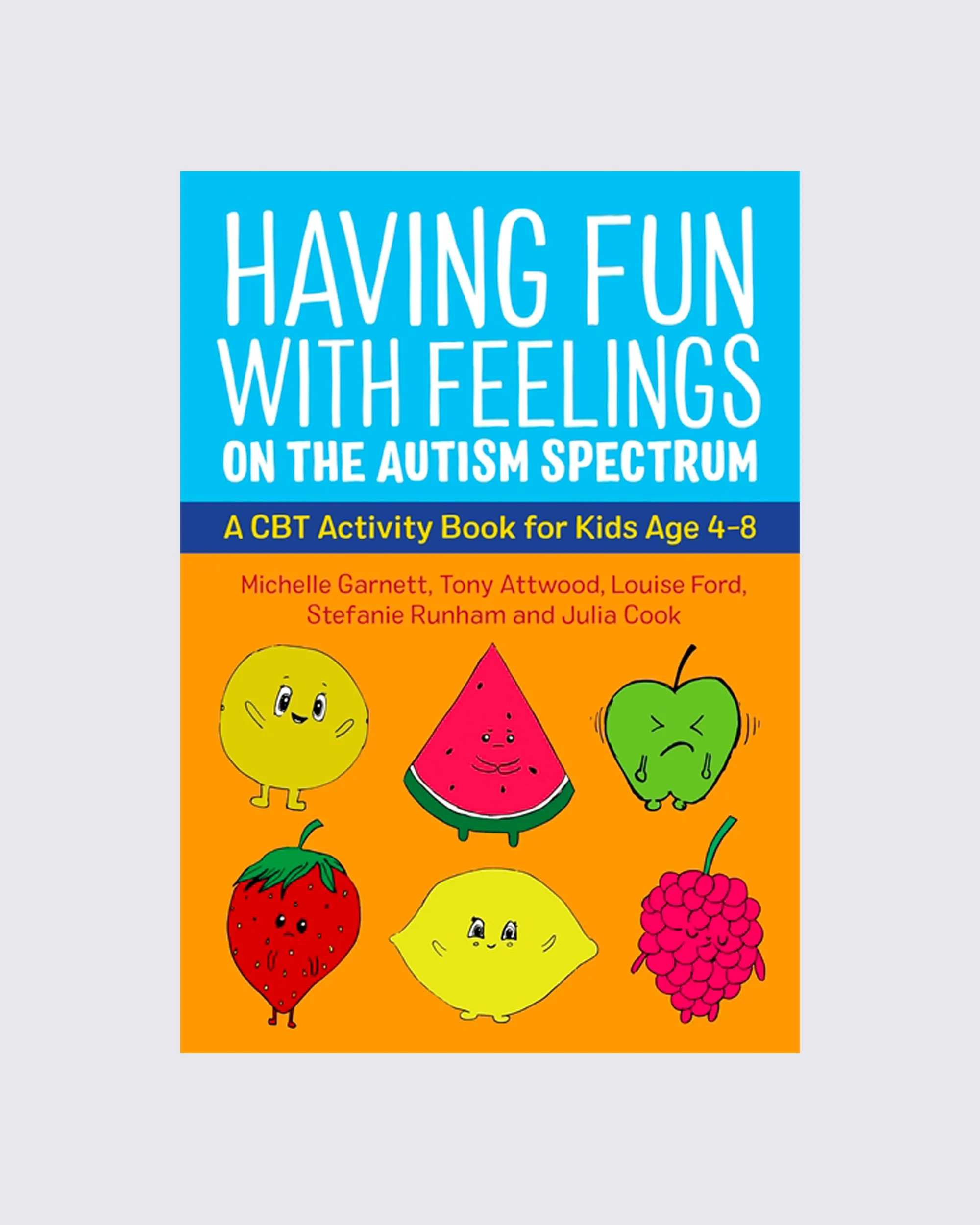 Having Fun with Feelings on the Autism Spectrum: A CBT Activity Book for Kids Age 4-8