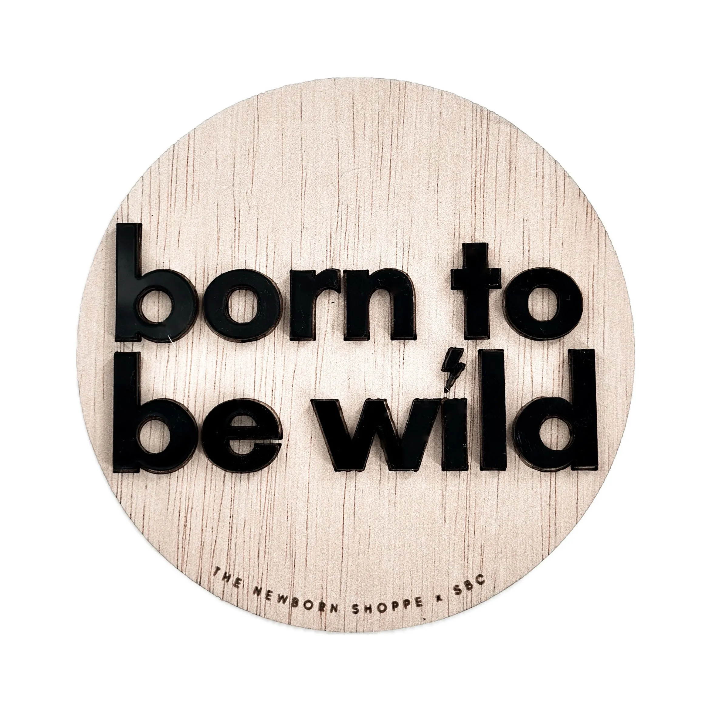 Born to be Wild SHORE BABY - Single Sided Sign (COLLECTIVE)