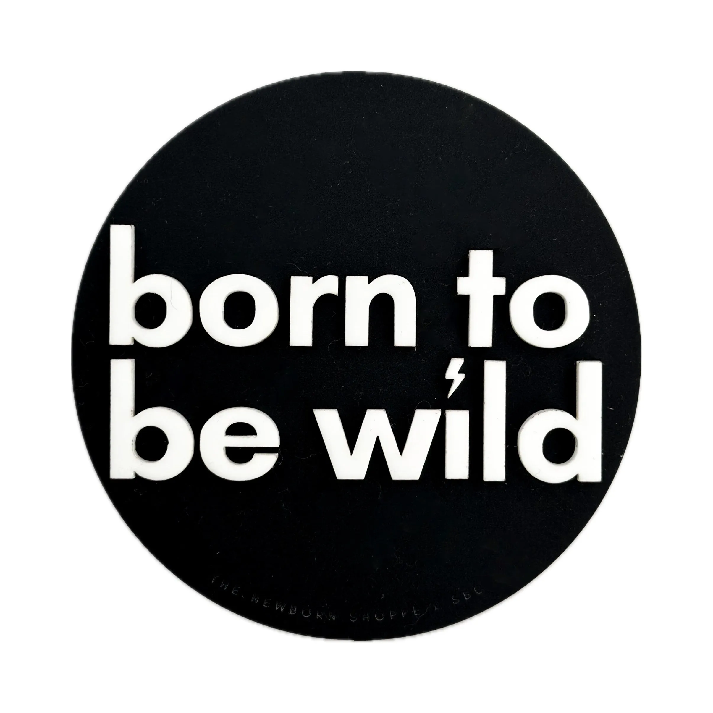 Born to be Wild SHORE BABY - Single Sided Sign (COLLECTIVE)